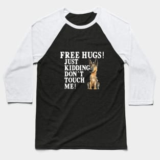 Free Hugs Just Kidding Don't Touch Me Baseball T-Shirt